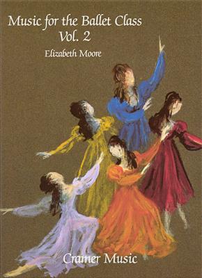 Moore: Music for the Ballet Class Book 2: (Arr. Elizabeth Moore): Klavier Solo