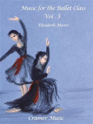 Moore: Music for the Ballet Class Book 3: (Arr. Elizabeth Moore): Klavier Solo