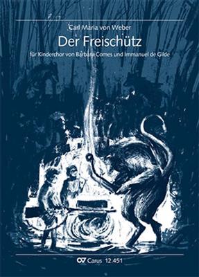 Carl Maria von Weber: Der Freischütz: (Arr. Barbara Comes): Kinderchor mit Begleitung