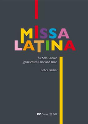 Bobbi Fischer: Missa Latina: Gemischter Chor mit Ensemble