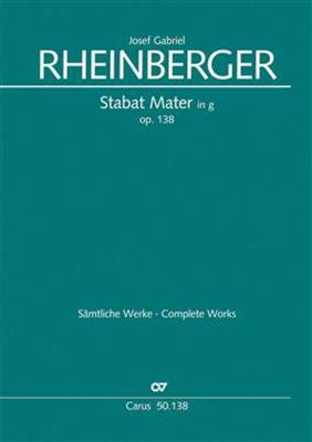 Josef Rheinberger: Stabat Mater in g-Moll Op. 138: Gemischter Chor mit Begleitung