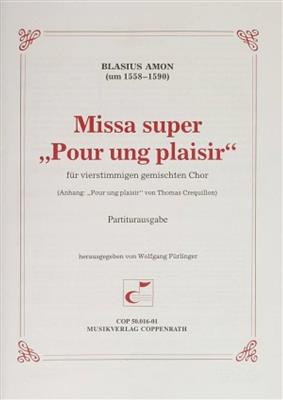 Blasius Amon: Missa super Pour ung plaisir: Gemischter Chor mit Begleitung