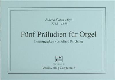 Johann Simon Mayr: Fünf Präludien für Orgel: Orgel