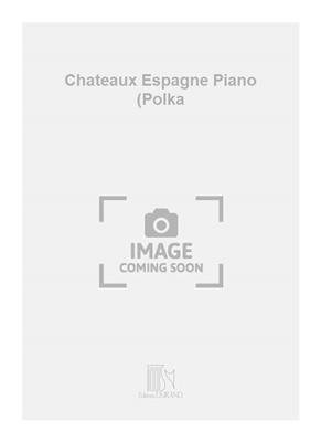 Emile Waldteufel: Chateaux Espagne Piano (Polka: Klavier Solo