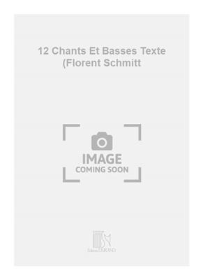 12 Chants Et Basses Texte (Florent Schmitt