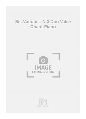 Marcelle Chadal: Si L'Amour .. N 3 Duo Valse Chant-Piano: Gesang mit Klavier