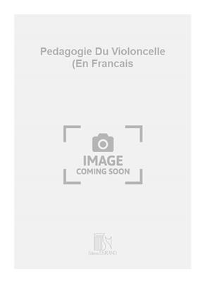 Pedagogie Du Violoncelle (En Francais