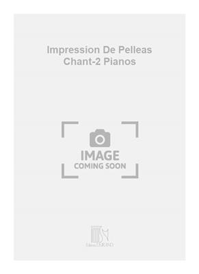 Marius Constant: Impression De Pelleas Chant-2 Pianos: Gesang mit Klavier