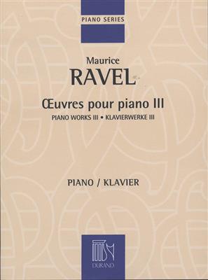 Maurice Ravel: Oeuvres Pour Piano - Volume III: Klavier Solo