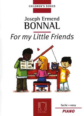 Joseph Ermend Bonnal: For My Little Friends: Klavier Solo