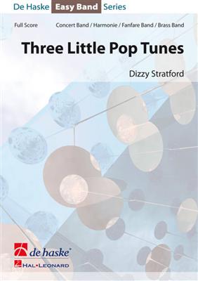 Dizzy Stratford: Three Little Pop Tunes: Blasorchester