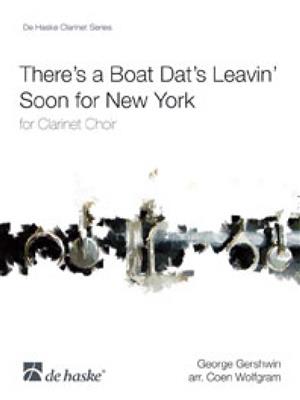 George Gershwin: There's a Boat Dat's Leavin' Soon for New York: (Arr. Coen Wolfgram): Klarinette Ensemble