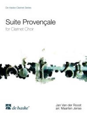 Jan Van der Roost: Suite Provençale: (Arr. Maarten Jense): Klarinette Ensemble