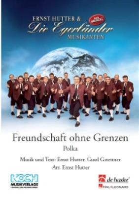 Ernst Hutter: Freundschaft ohne Grenzen: (Arr. Ernst Hutter): Blasorchester
