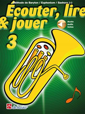 Écouter, lire & jouer 3 Baryton/Euph/Saxhorn Bb BC