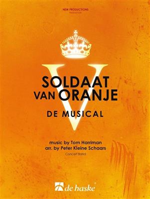 Tom Harriman: Soldaat van Oranje - de musical: (Arr. Peter Kleine Schaars): Blasorchester