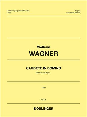 Wolfram Wagner: Gaudete in Domino: Gemischter Chor mit Klavier/Orgel