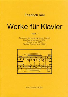 Friedrich Kiel: Works for Piano Vol. 1: Klavier Solo