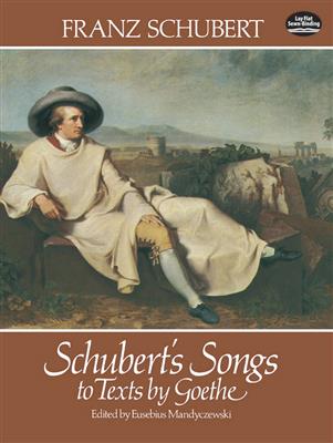 Franz Schubert: Schubert's Songs To Texts By Goethe: Gesang mit Klavier