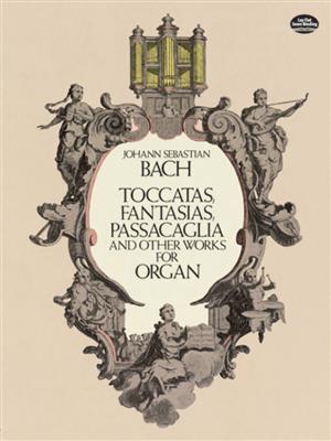 Johann Sebastian Bach: Toccatas, Fantasias, Passacaglia: Orgel