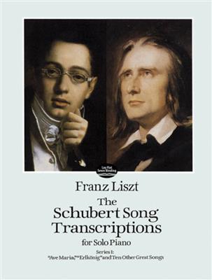 Franz Liszt: The Schubert Song Transcriptions for Solo Piano 1: Klavier Solo