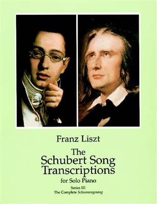 Franz Liszt: The Schubert Song Transcriptions for Solo Piano 3: Klavier Solo