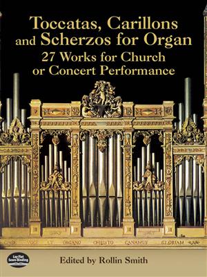 Rollin Smith: Toccatas, Carillons And Scherzo for Organ: Orgel