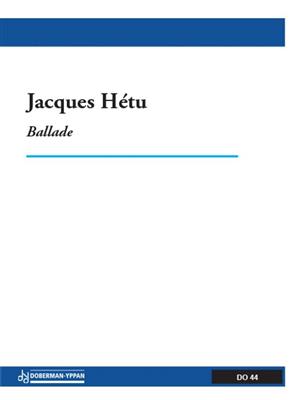 Jacques Hétu: Ballade op. 30: Klavier Solo