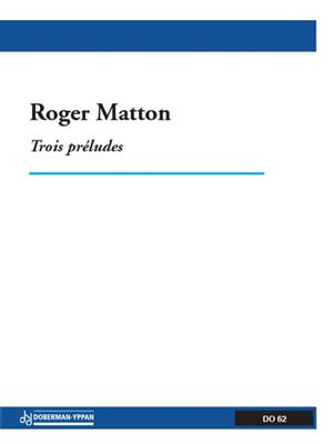 Roger Matton: Trois préludes: Klavier Solo