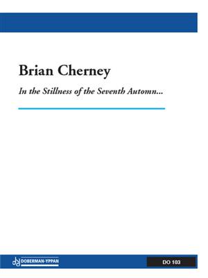 Brian Cherney: In the Stillness of the Seventh Autumn: Klavier Solo