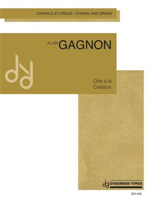 Alain Gagnon: Ode à la création: Gemischter Chor mit Klavier/Orgel