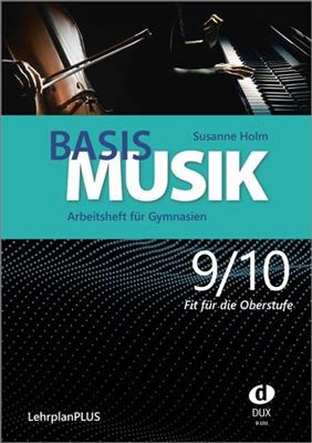 Susanne Holm: Basis Musik 9/10 - Arbeitsheft: