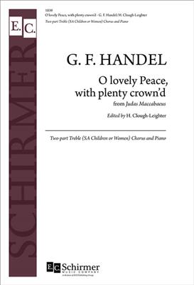Georg Friedrich Händel: Judas Maccabeus: O Lovely Peace: (Arr. Henry Clough-Leighter): Frauenchor mit Klavier/Orgel
