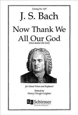 Johann Sebastian Bach: Now Thank We All Our God: (Arr. Henry Clough-Leighter): Gemischter Chor mit Begleitung