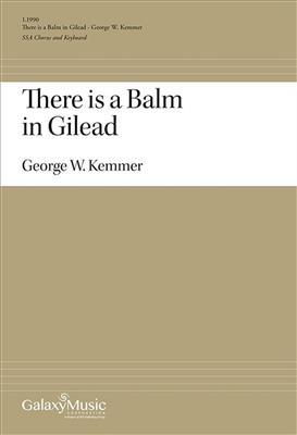 There Is a Balm in Gilead: (Arr. George Kemmer): Frauenchor mit Klavier/Orgel
