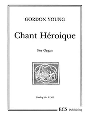 Gordon Young: Chant Heroique: Orgel