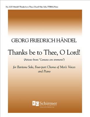 Georg Friedrich Händel: Thanks Be To Thee: (Arr. Gwynn S. Bement): Männerchor mit Klavier/Orgel