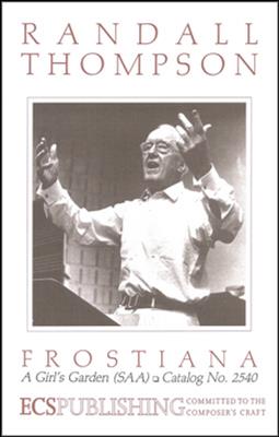 Randall Thompson: Frostiana: No. 5. A Girl's Garden: (Arr. Victoria Glaser): Frauenchor mit Ensemble