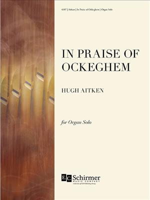 Hugh Aitken: In Praise of Ockeghem: Orgel