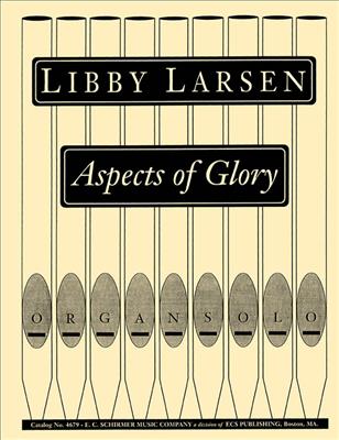 Libby Larsen: Aspects of Glory: Orgel
