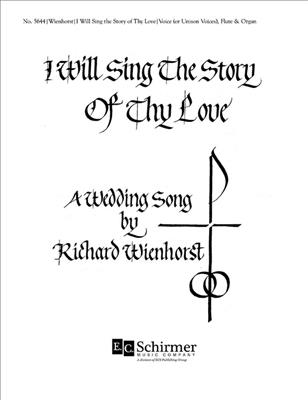 Richard Wienhorst: I Will Sing the Story of Thy Love, O Lord: Gemischter Chor mit Klavier/Orgel