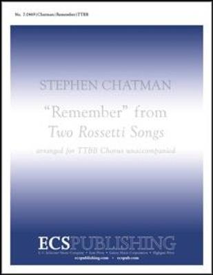Stephen Chatman: Two Rossetti Songs: No. 2 Remember: Männerchor A cappella