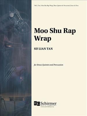 Su Lian Tan: Moo Shu Rap Wrap: (Arr. David A. Seitz): Blechbläser Ensemble