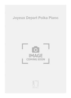 E. Delmas: Joyeux Depart Polka Piano: Klavier Solo