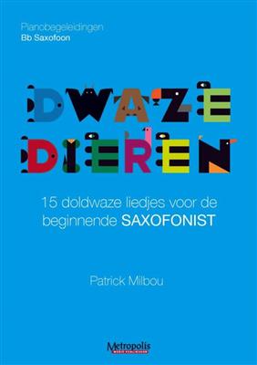 Patrick Milbou: Dwaze Dieren voor Bb Sax - Pianobegeleidingen: Saxophon