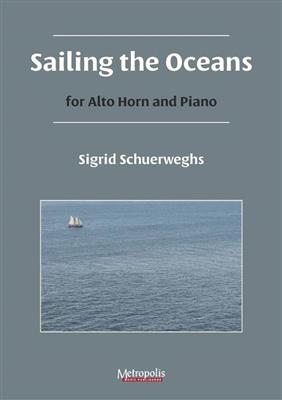 Sigrid Schuerweghs: Sailing the Oceans for Alto Horn and Piano: Horn in Es mit Begleitung