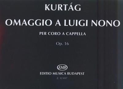 György Kurtág: Omaggio a Luigi Nono op. 16: Gemischter Chor A cappella