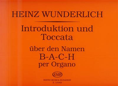Heinz Wunderlich: Introduktion und Toccata über den Namen B-A-C-H: Orgel