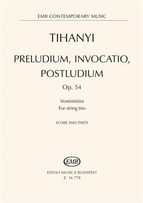 László Tihanyi: Preludium, Invocation, Postludium: Streichtrio