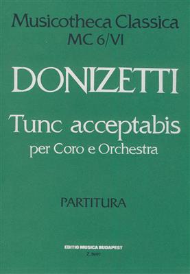 Gaetano Donizetti: Tunc Acceptabis Mc 6-6: Gemischter Chor mit Ensemble